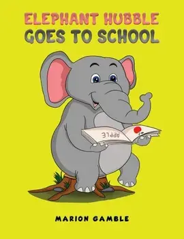 Elephant Hubble Goes to School, Paperback/Marion Gamble