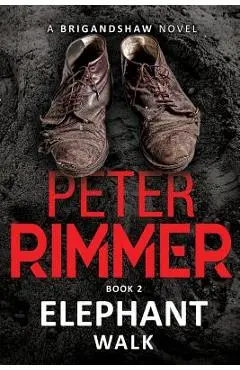 Elephant Walk: The Brigandshaw Chronicles Book 2 - Peter Rimmer