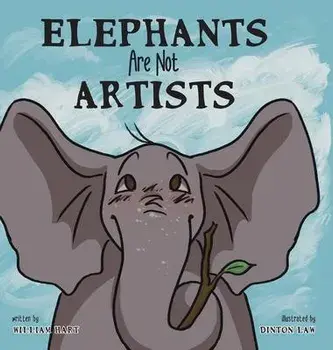 Elephants Are Not Artists, Hardcover/William Hart
