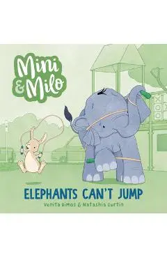 Elephants Can't Jump: A Mini and Milo Book - Venita Dimos