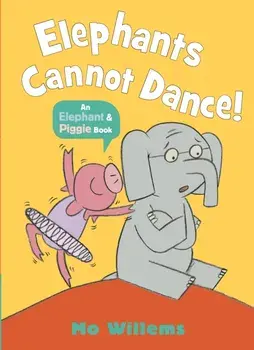 Elephants Cannot Dance!, Paperback/Mo Willems
