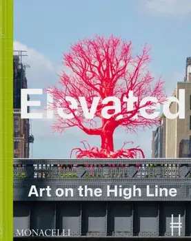 Elevated. Art on the High Line, Hardback/Cecilia Alemani