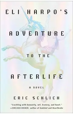 Eli Harpo's Adventure to the Afterlife - Eric Schlich