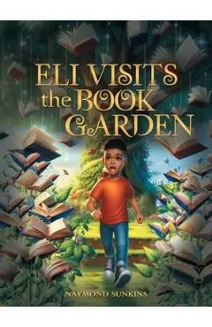 Eli Visits the Book Garden - Naymond Sunkins