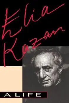 Elia Kazan: A Life/Elia Kazan
