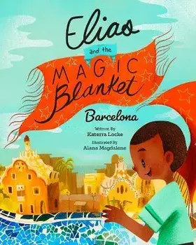 Elias and the Magic Blanket: Barcelona, Paperback/Katerra Locke