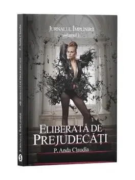 Eliberata de prejudecati. Jurnalul implinirii. Volumul 1 (carte cu defect minor)/P. Anda Claudia