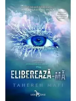 Elibereaza-ma. Cartea a doua din seria Atingerea lui Juliette/Tahereh Mafi
