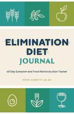 Elimination Diet Journal: 60-Day Symptom and Food Reintroduction Tracker - Heidi Morretti