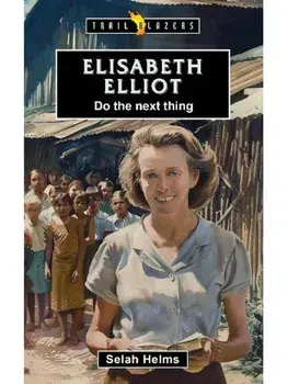 Elisabeth Elliot: Do the Next Thing, Paperback/Selah Helms