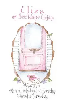 Eliza at Rose Water Cottage, Hardcover/Christie Jones Ray