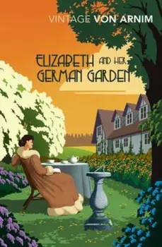 Elizabeth and her German Garden, Paperback/Elizabeth Von Arnim