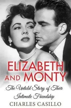 Elizabeth and Monty: The Untold Story of Their Intimate Friendship, Hardcover/Charles Casillo
