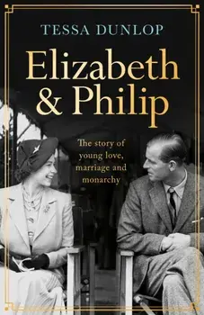 Elizabeth and Philip. A Story of Young Love, Marriage and Monarchy, Paperback/***