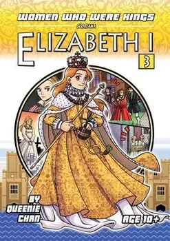 Elizabeth I: Women Who Were Kings, Paperback/Queenie Chan