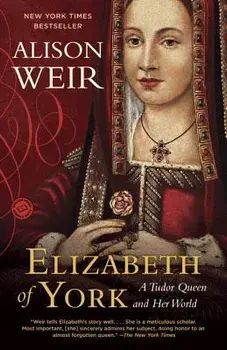 Elizabeth of York: A Tudor Queen and Her World, Paperback/Alison Weir