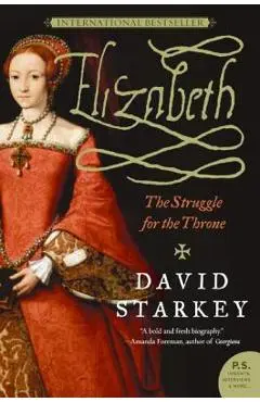 Elizabeth: The Struggle for the Throne - David Starkey