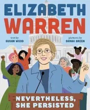 Elizabeth Warren: Nevertheless, She Persisted, Hardcover/Susan Wood
