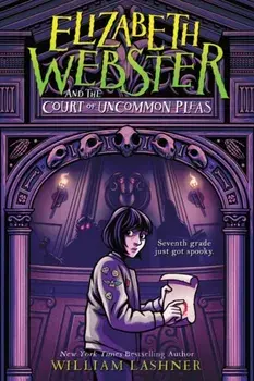 Elizabeth Webster and the Court of Uncommon Pleas, Paperback/William Lashner