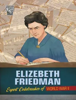 Elizebeth Friedman. Expert Codebreaker of World War II, Paperback/Elizabeth Pagel-Hogan