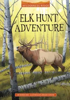Elk Hunt Adventure, Hardcover/Monica Roe