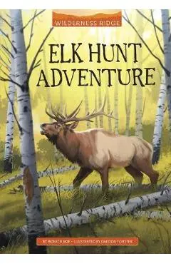 Elk Hunt Adventure - Monica Roe