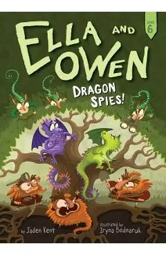 Ella and Owen 6: Dragon Spies!, Volume 6 - Jaden Kent