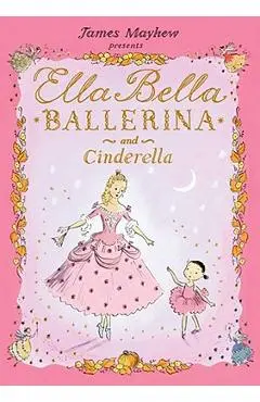 Ella Bella Ballerina and Cinderella - James Mayhew