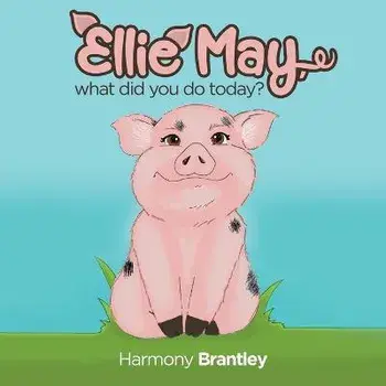 Ellie May, what did you do today?, Paperback/Harmony Brantley