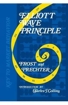 Elliott Wave Principle: Key to Market Behavior - Robert R. Prechter