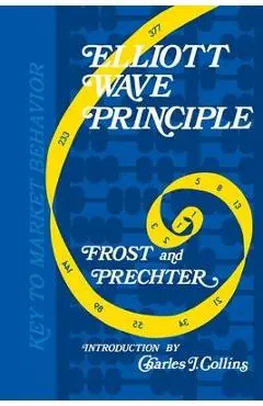 Elliott Wave Principle: Key to Market Behavior - Robert R. Prechter