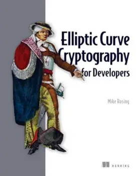 Elliptic Curve Cryptography for Developers, Hardback/Michael Rosing