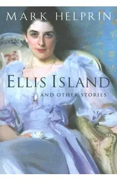 Ellis Island and Other Stories - Mark Helprin