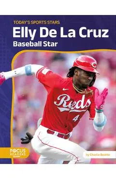 Elly de la Cruz: Baseball Star - Charlie Beattie