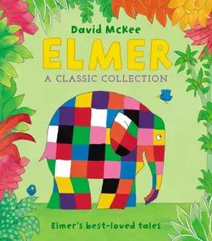 Elmer: A Classic Collection. Elmer's best-loved tales, Hardback/David McKee