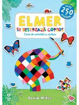 Elmer se distreaza copios. Carte de activitati cu stickere/David McKee