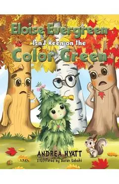 Eloise Evergreen Isn't Keen on the Color Green - Andrea Hyatt