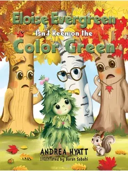 Eloise Evergreen Isn't Keen on the Color Green, Paperback/Andrea Hyatt