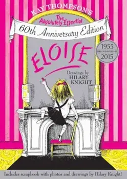 Eloise: The Absolutely Essential 60th Anniversary Edition, Hardcover/Kay Thompson