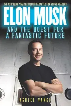 Elon Musk and the Quest for a Fantastic Future, Paperback/Ashlee Vance