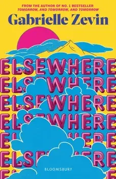 Elsewhere. From the author of no. 1 bestseller Tomorrow, and Tomorrow, and Tomorrow, Paperback/Gabrielle Zevin