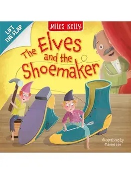 Elves and Shoemaker. Lift the Flap, Board book/Miles Kelly