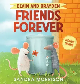Elvin and Brayden, Friends Forever: A Children's Book about Friendship and Trust, Hardcover/Sandra Morrison