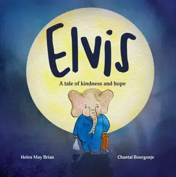Elvis. A tale of kindness and hope, Paperback/Helen May Brian