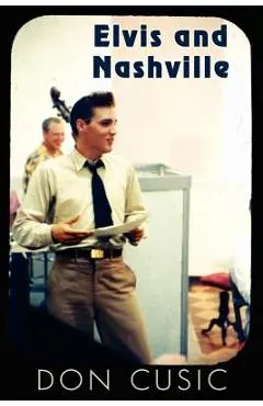Elvis and Nashville - Don Cusic