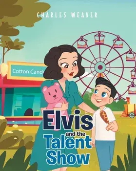 Elvis and the Talent Show, Paperback/Charles Weaver