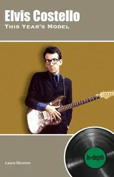 Elvis Costello This Year's Model: In-depth, Paperback/Laura Shenton