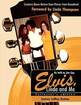 Elvis, Linda and Me: Unseen Pictures and Untold Stories from Graceland, Paperback/Jeanne Lemay Dumas