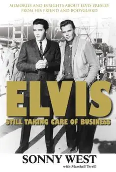 Elvis: Still Taking Care of Business, Paperback/Sonny West