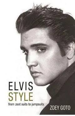 Elvis Style: From Zoot Suits to Jumpsuits - Zoey Goto
